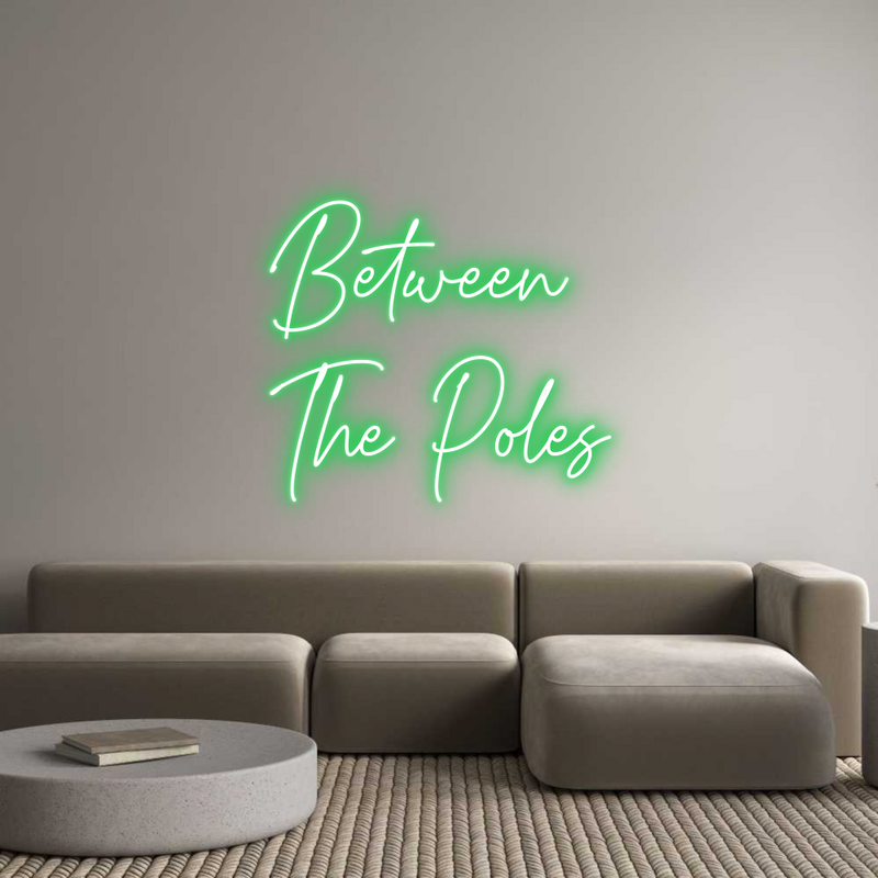Custom Neon: Between
The ...