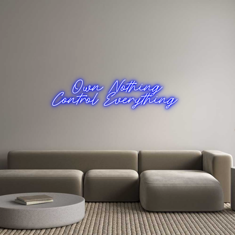 Custom Neon: Own Nothing
...