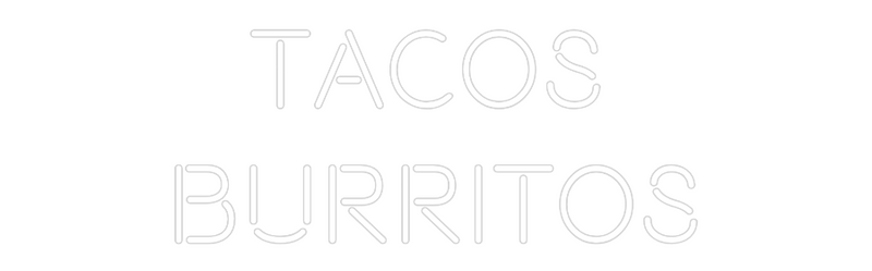 Custom Neon: Tacos 
Burri...