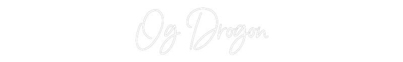 Custom Neon: Og Drogon