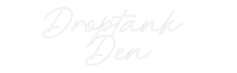 Custom Neon: Droptank 
Den