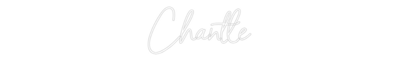 Custom Neon: Chantle