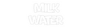 Custom Neon:  MILK
WATER
