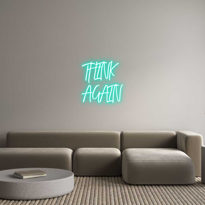 Custom Neon: THINK 
AGAIN