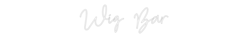 Custom Neon: Wig Bar