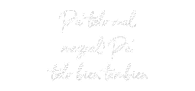 Custom Neon: Pa' todo mal,...