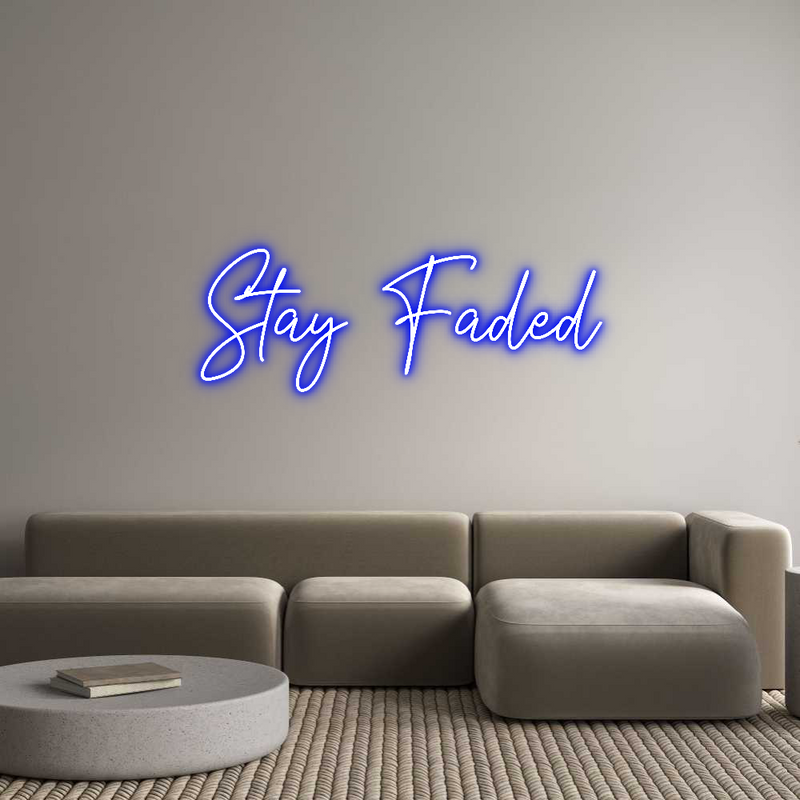 Custom Neon: Stay Faded