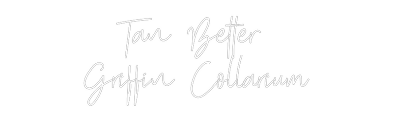 Custom Neon: Tan Better 
...