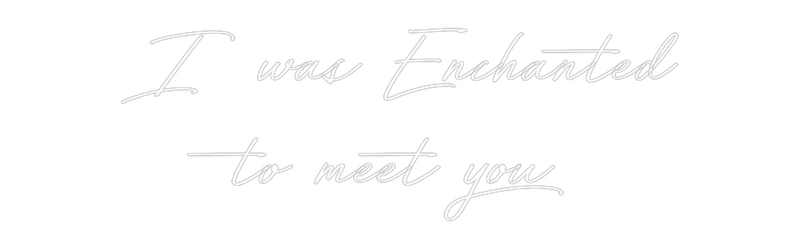 Custom Neon: I was Enchant...