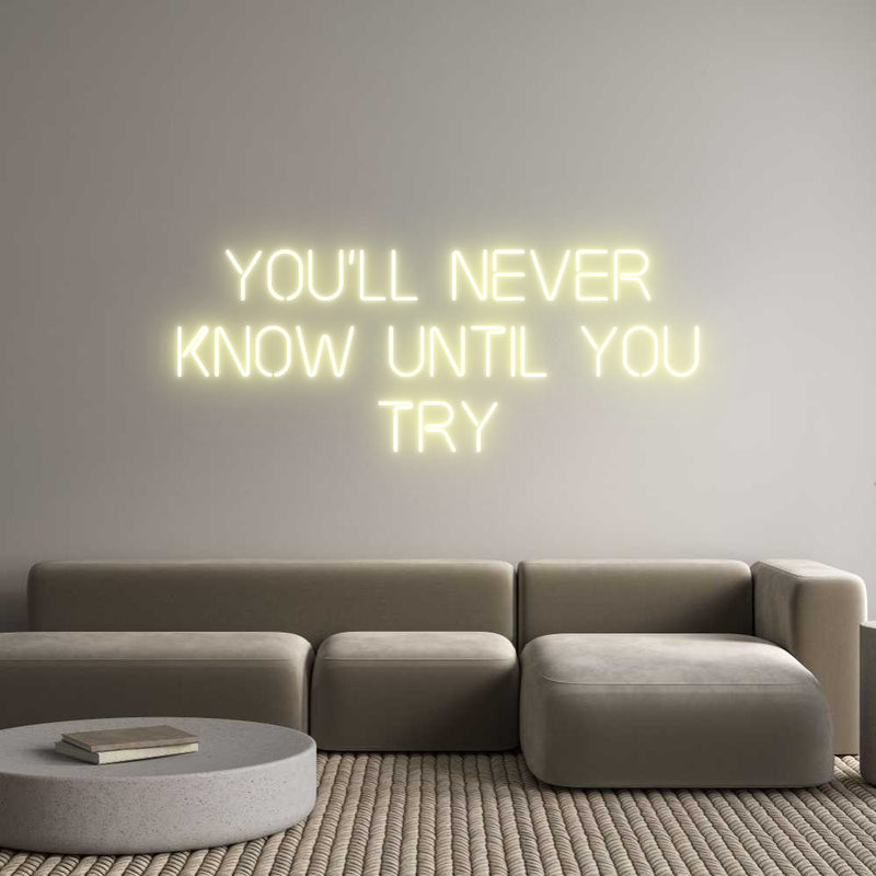 Custom Neon: You'll Never
...