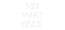 Custom Neon:  Mini 
Mart
...