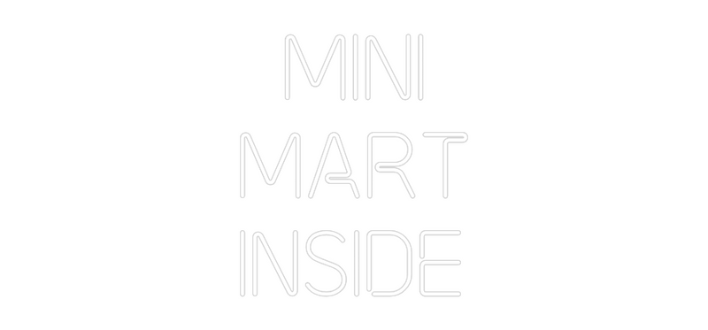 Custom Neon:  Mini 
Mart
...