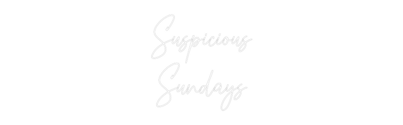 Custom Neon: Suspicious
S...