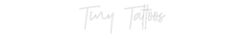 Custom Neon: Tiny Tattoos