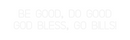 Custom Neon: Be Good, Do G...
