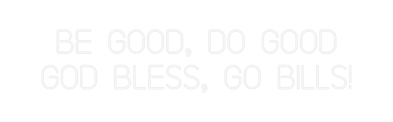 Custom Neon: Be Good, Do G...