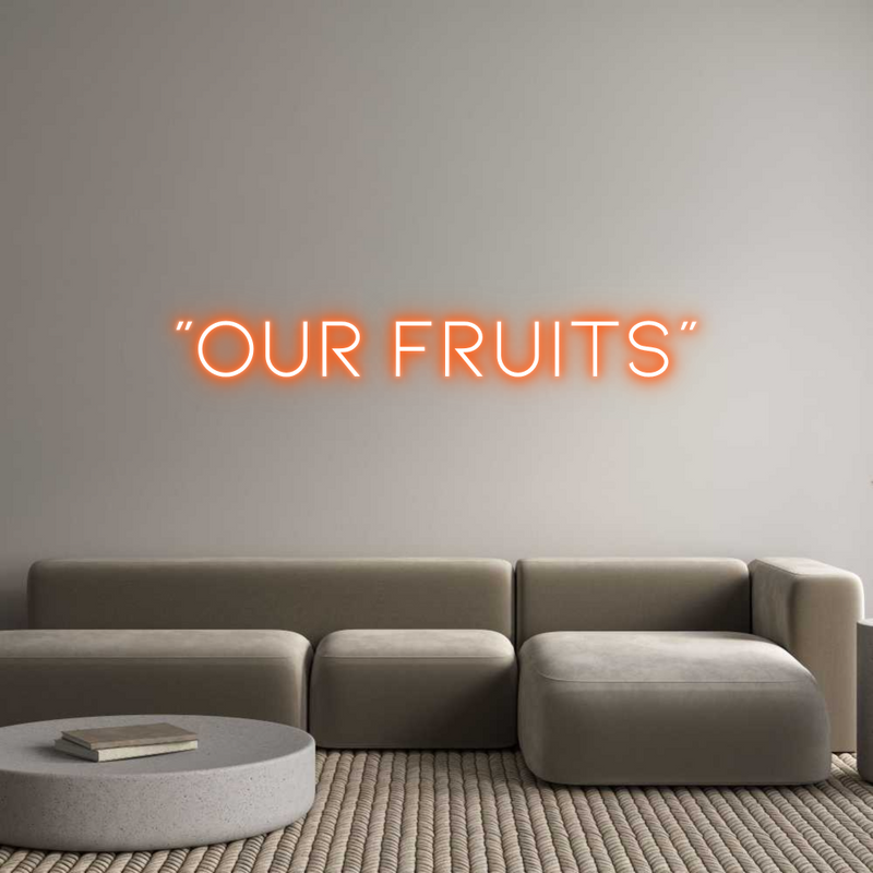 Custom Neon: "OUR FRUITS"