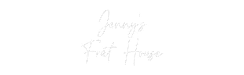 Custom Neon: Jenny's
Frat...