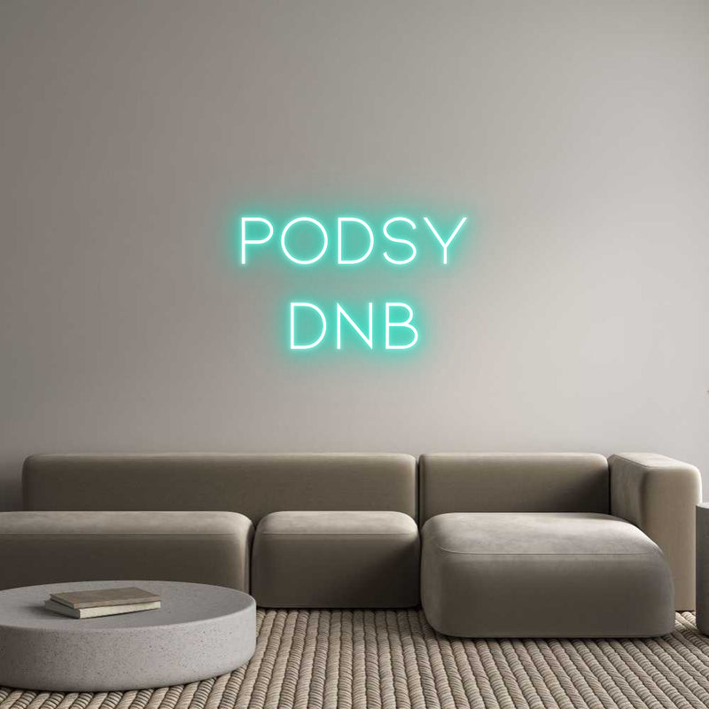 Custom Neon: PODSY
dnb