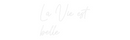 Custom Neon: La Vie est
b...