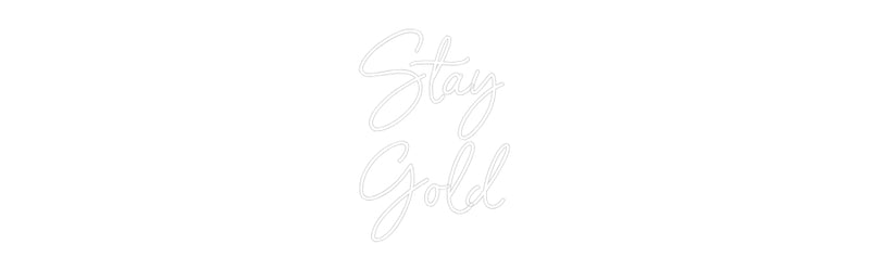 Custom Neon: Stay
Gold