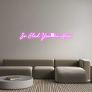 Custom Neon: So Glad You'r...