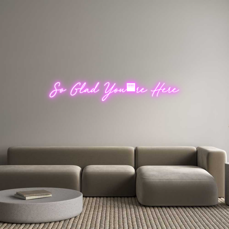 Custom Neon: So Glad You'r...