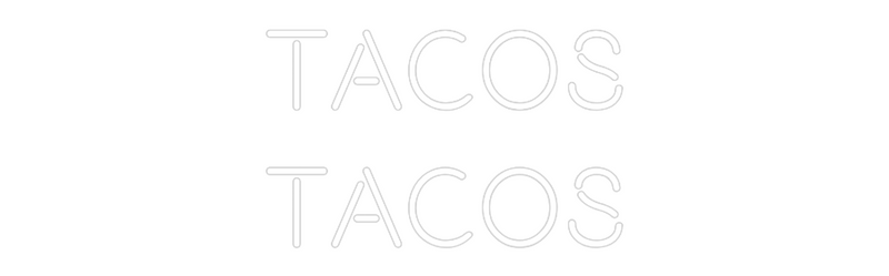 Custom Neon: Tacos
Tacos