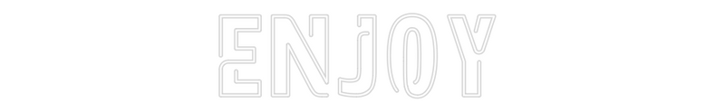 Custom Neon: Enjoy