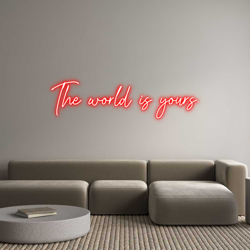 Custom Neon: The world is ...