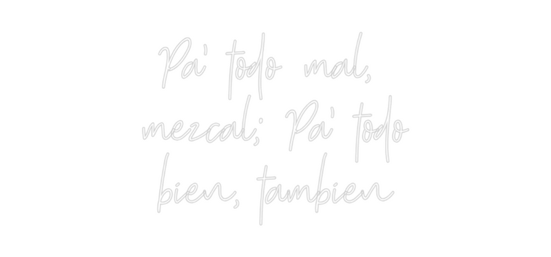 Custom Neon: Pa' todo mal,...