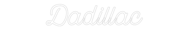 Custom Neon: Dadillac