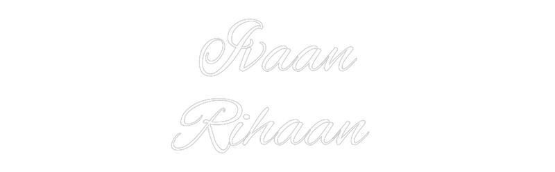 Custom Neon: Ivaan
Rihaan