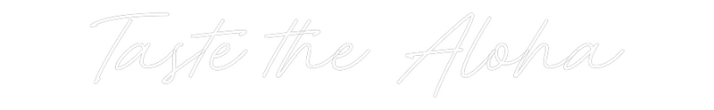 Custom Neon: Taste the Aloha