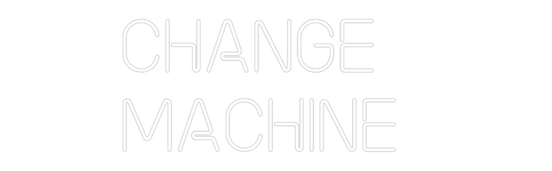 Custom Neon: CHANGE
MACHI...