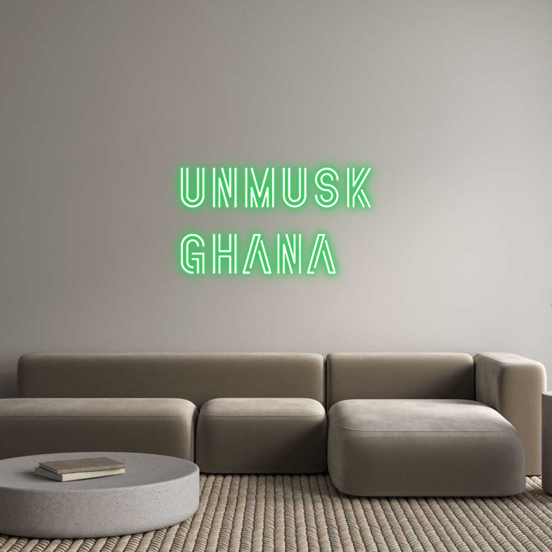 Custom Neon: UNMUSK
GHANA