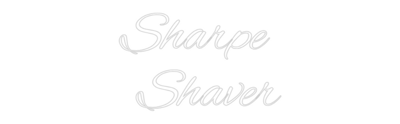 Custom Neon: Sharpe 
Shaver