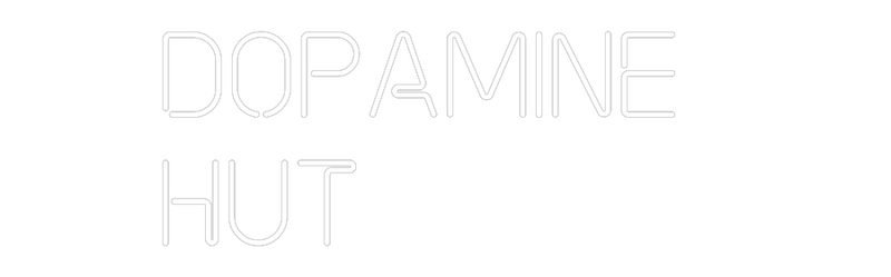 Custom Neon: Dopamine 
Hut