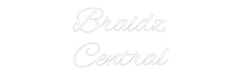 Custom Neon: Braidz
Central