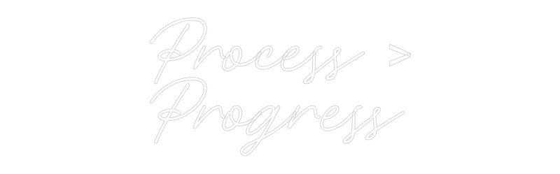 Custom Neon: Process >
Pr...