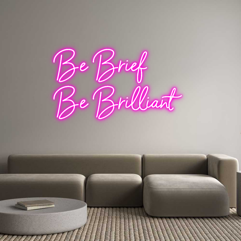 Custom Neon: Be Brief
Be ...