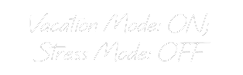 Custom Neon: Vacation Mode...