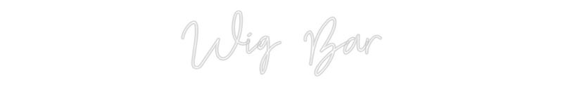 Custom Neon: Wig Bar