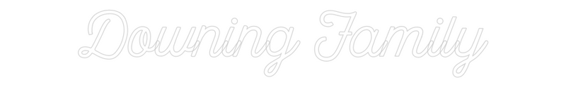 Custom Neon: Downing Family