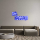 Custom Neon: Ka 
  kaaah!