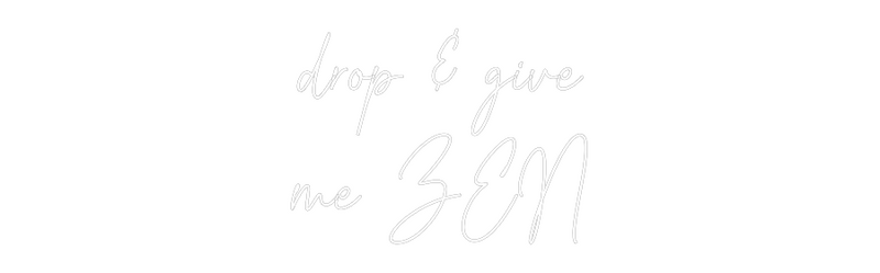 Custom Neon: drop & give
...