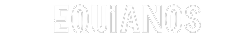 Custom Neon:  Equianos
