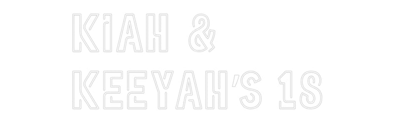 Custom Neon: KIAH &
KEEYA...