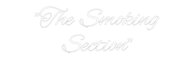 Custom Neon: "The Smoking
...