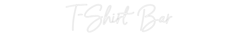 Custom Neon: T-Shirt Bar